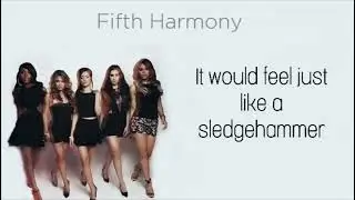Stan Twitter: Fifth Harmony - Sledgehammer (Lyrics 😍)