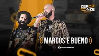 MARCOS E BUENO - Zero Onze Podcast #001