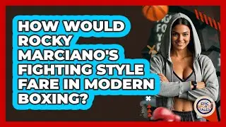How Would Rocky Marciano's Fighting Style Fare In Modern Boxing? - Epic Sports Tales