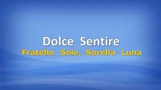 Dolce Sentire (Fratello Sole, Sorella Luna) con testo