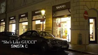 Sinista C - Shes Like Gucci (Official Video)