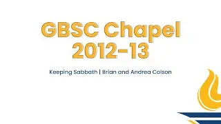GBSC Chapel || Keeping Sabbath (Brian and Andrea Colson)