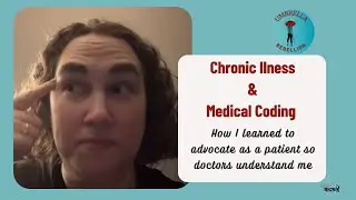 What Medical Coding Taught Me About Chronic Illness Care (For Patients & Providers)