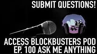 ЗАДАЙТЕ СВОИ ВОПРОСЫ для ACCESS BLOCKBUSTERS POD Эпизод 100 &laquo;Спросите меня о чем угодно&raquo; (AMA)!