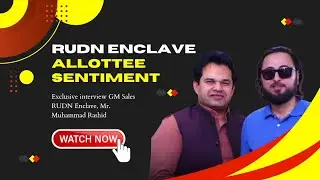 RUDN ENCLAVE - Allottee Sentiment || Exclusive Interview with Muhammad Rashid (GM Sales)