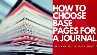 HOW TO CHOOSE BASE PAGES FOR A JOURNAL FOR BEGINNERS;  PLUS A SURPRISE