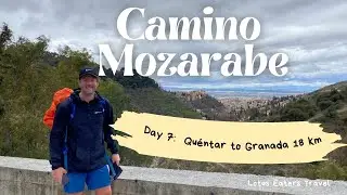 Camino Mozarabe | Day Seven | Qu&eacute;ntar to Granada 18km