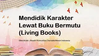 Mendidik Karakter Anak Lewat Buku Bermutu (Living Books) -- Ellen Kristi