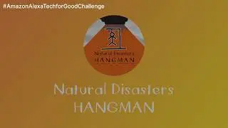 Natural Disasters Hangman #AmazonAlexaTechforGoodChallenge