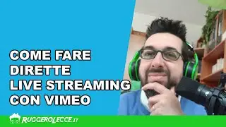 Come fare dirette Live Streaming Vimeo - Video tutorial Vimeo