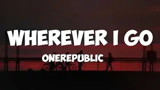 one republic- wherever i go ( lyrics)