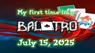 My first time in Balatro