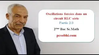 Oscillations forcées dans un dipôle RLC série. Partie 2/3.