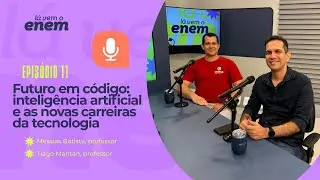 FUTURO EM CÓDIGO: INTELIGÊNCIA ARTIFICIAL E AS NOVAS CARREIRAS DA TECNOLOGIA - Lá Vem o Enem T3E11