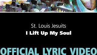 I Lift Up My Soul &ndash; St. Louis Jesuits [OFFICIAL LYRIC VIDEO]