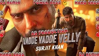 VADDE VADDE VELLY,, SURJIT KHAN,, REMIX FT, MIX BY AS PRODUCTION FULL PUNCH VAIBRATION 💪😎😎
