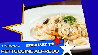 National Fettuccine Alfredo Day: February 7th - National Food Holiday with Krista Lepore