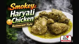 Smokey Haryali Chicken 🐓 | Restaurant Style Green Chicken Recipe | My Daily Momentz