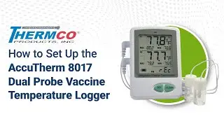 How to Set Up the AccuTherm 8017 Dual Probe Vaccine Temperature Logger