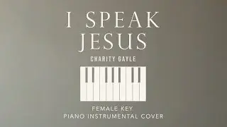 I SPEAK JESUS ⎜ Charity Gayle -  [Female Key] Piano Instrumental Cover by GershonRebong