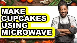 How To Make Cupcakes Using Microwave - Full Guide