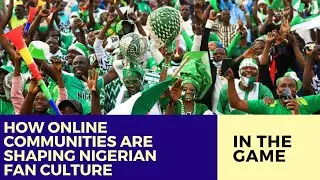 How Online Sports Communities Are Shaping Fan Culture in Nigeria