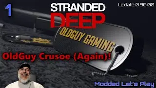 Stranded Deep Modded Let's Play | E1 | OldGuy Crusoe (Again!)