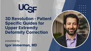 3D Revolution - Patient Specific Guides for Upper Extremity Deformity Correction - Igor Immerman, MD