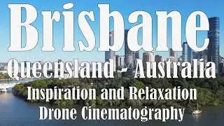 Brisbane From Above | 4K Cinematic Drone Flight Over River & City