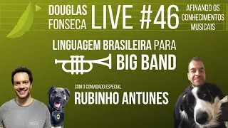 DF LIVE #46: RUBINHO ANTUNES - LINGUAGEM BRASILEIRA PARA BIG BAND