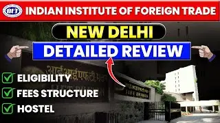 IIFT Delhi 2026 : Indian Institute of Foreign Trade New Delhi | College Review - Top MBA College