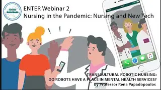 ENTER Webinar 2: TRANSCULTURAL ROBOTIC NURSING: DO ROBOTS HAVE A PLACE IN MENTAL HEALTH SERVICES?