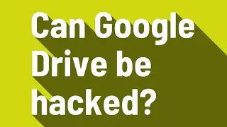 Can Google Drive be hacked?