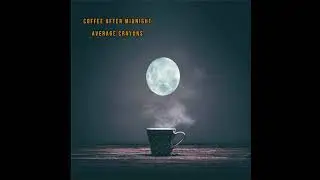 Coffee After Midnight -average crayons (original digital music)