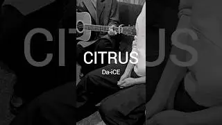 CITRUS / Da-iCE #弾き語り #歌ってみた #citrus #daice #カバー #ギター