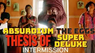 Thesis Of Super Deluxe |  Thagarajakumarraraja | Absurdism | The Eggs