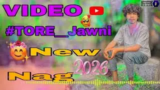 #Video⏩▶️⏭️Tore🌿🌿Jawni🥰💫New🌿🌿Nag...2026.. Mikhil St..🌿🌿 Chhora__