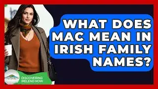 What Does Mac Mean In Irish Family Names? - Discovering Ireland Now