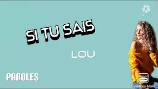 Si tu sais - Lou (Paroles)