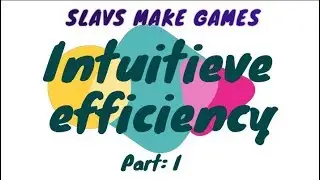 Intuitive efficiency - Part I - by SLAVS MAKE GAMES