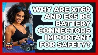 Why Are XT60 And EC5 RC Battery Connectors Important For Safety? - RC Toy Central