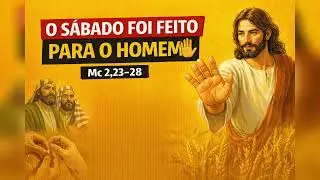O sábado foi feito para o homem ✋ | Mc 2,23–28