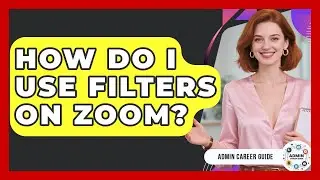 How Do I Use Filters On Zoom? - Admin Career Guide