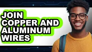 How to Join Copper and Aluminum Wires - Step By Step