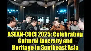 ASEAN-COCI 2025: Celebrating Cultural Diversity and Heritage in Southeast Asia