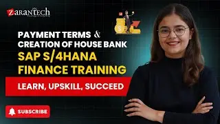 Payment Terms and Creation of House Bank | SAP S/4HANA Finance Training | ZaranTech