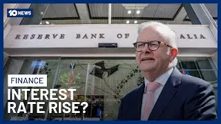 Albanese Government Under Fire Ahead Of Expected RBA Rate Rise | 10 News