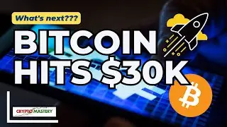 Crypto Mastery - Weekly / Bitcoin Hits $30K