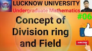 Lucknow University|Abstract Algebra|Ring-Theory|06|division ring|field definition|BSC maths classes