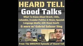 What To Know About Brazil, Chile, Columbia, Ecuador Politics & News; Spanish Language Media; & more